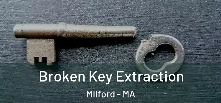 Broken Key Extraction Milford - MA