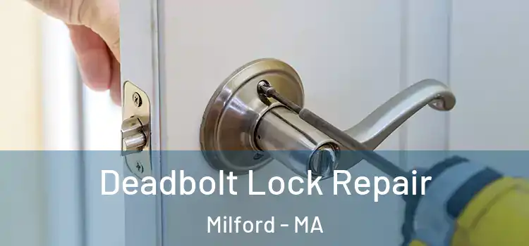 Deadbolt Lock Repair Milford - MA