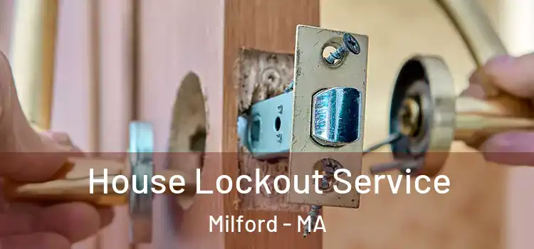  House Lockout Service Milford - MA