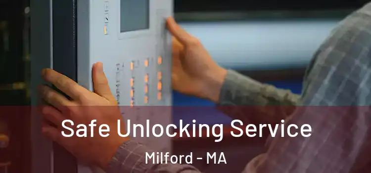 Safe Unlocking Service Milford - MA
